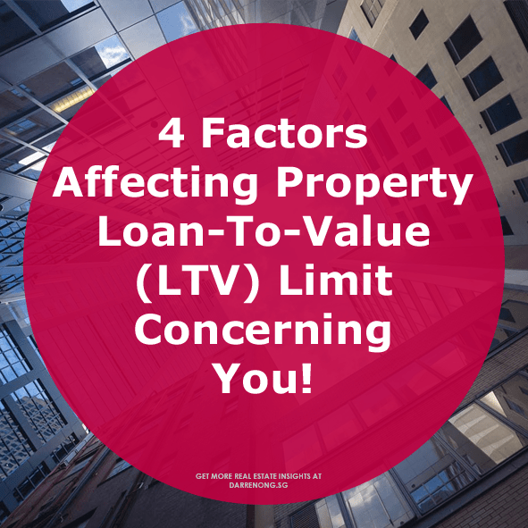 4 Factors Affecting Property Loan-To-Value (LTV) Limit Concerning You!