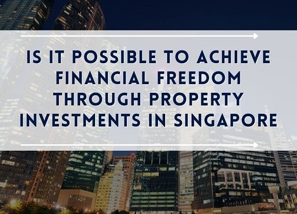 Achieve Financial Freedom through Property Investments in Singapore