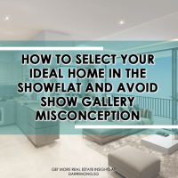 How to select your ideal home in the showflat and avoid show gallery misconception