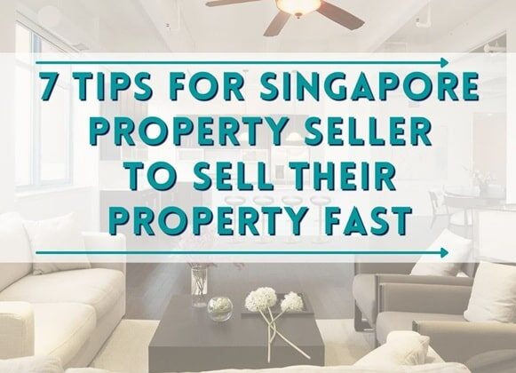 7 Tips for Singapore Property Seller to Sell Their Property Fast