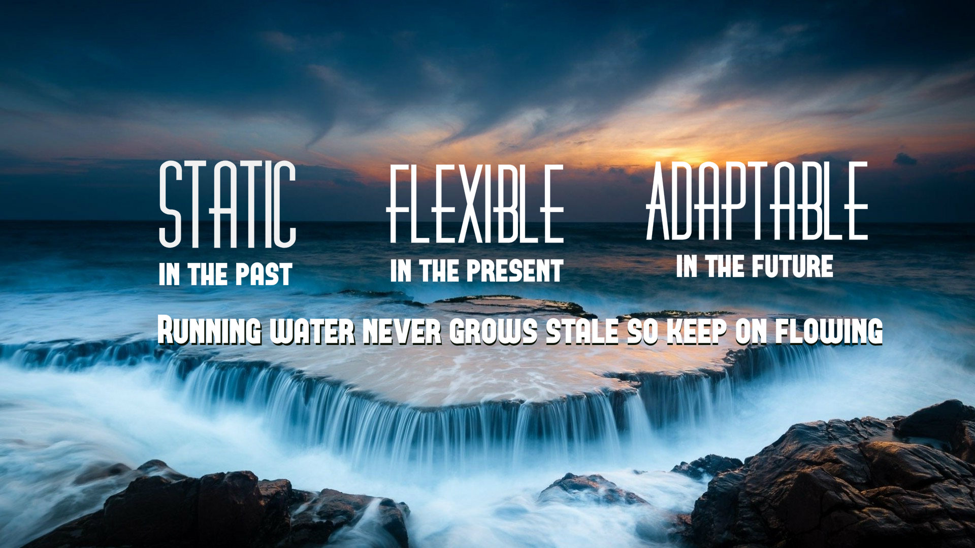 Be flexible and adaptable