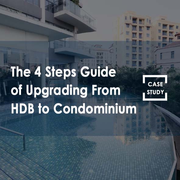 The 4 Steps Guide of Upgrading From HDB to Condominium Case Study