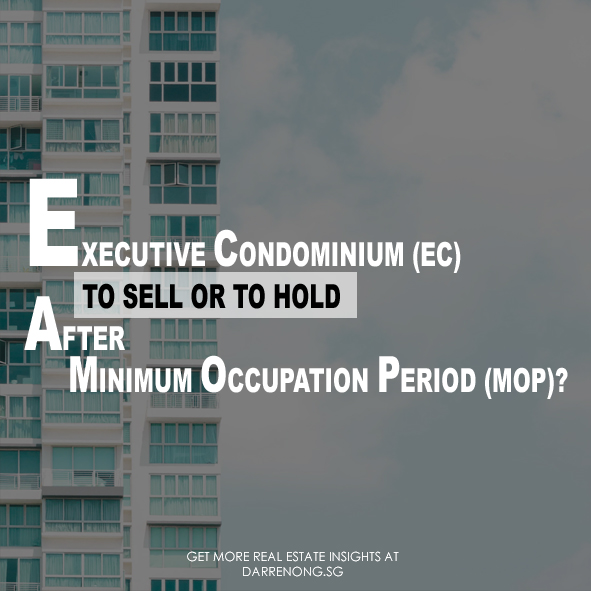 Executive Condominium MOP : Sell or Hold after EC Minimum Occupation Period (MOP)?