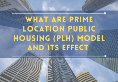 What are Prime Location Public Housing (PLH) Model and Its Effect