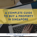 A Complete Guide to Buy A Property in Singapore in 2022