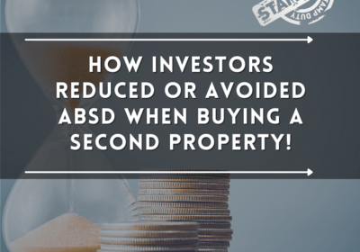 How Investors Reduced or Avoided ABSD When Buying a Second Property!