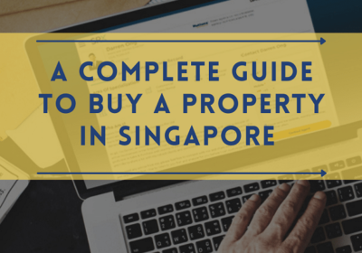A Complete Guide to Buy A Property in Singapore in 2024
