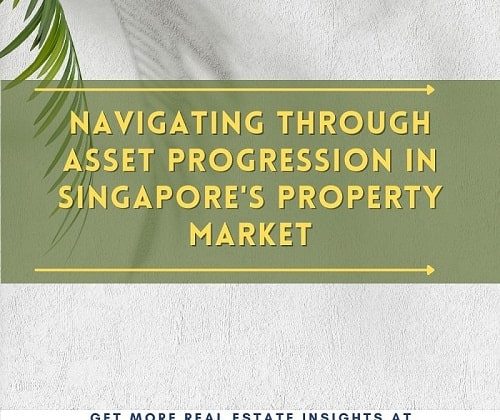 Navigating Through Asset Progression in Singapore’s Property Market