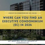 Where to Buy an Executive Condominium in 2024