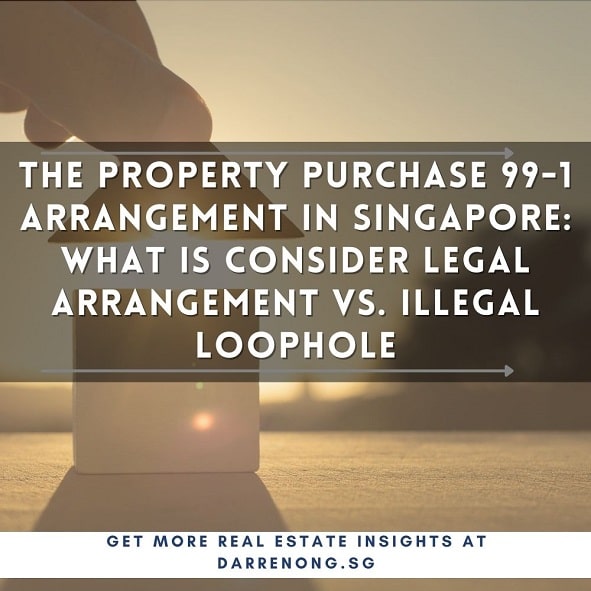 The Property Purchase 99-1 Arrangement in Singapore What is Consider Legal Arrangement vs. Illegal Loophole