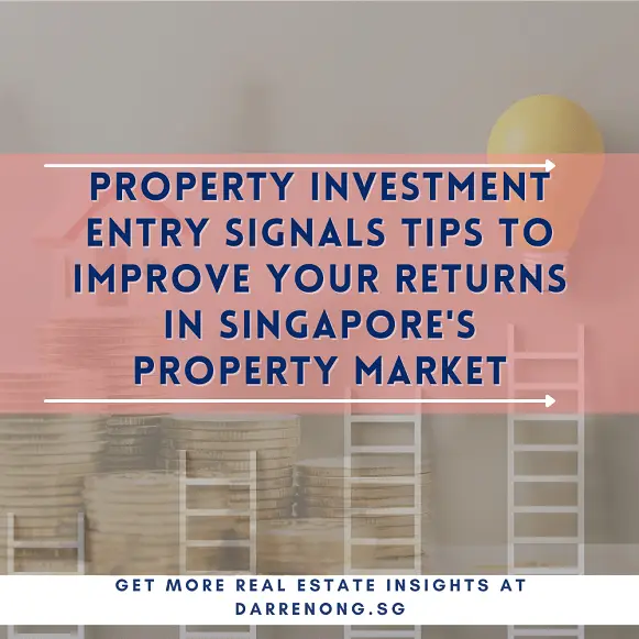 Property Investment Entry Signals Tips to Improve Your Returns in Singapore’s Property Market