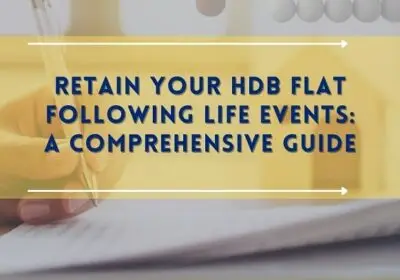 Retain Your HDB Flat Following Life Events: A Comprehensive Guide