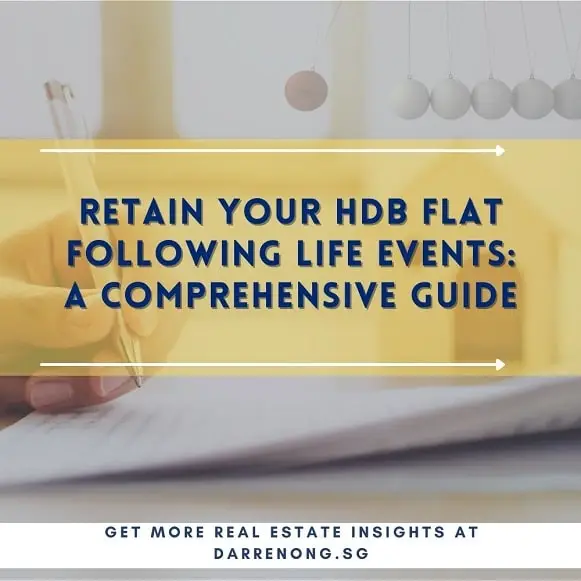 Retain Your HDB Flat Following Life Events such as demise of a co-owner, divorce, marriage, or even a change in citizenship status: A Comprehensive Guide