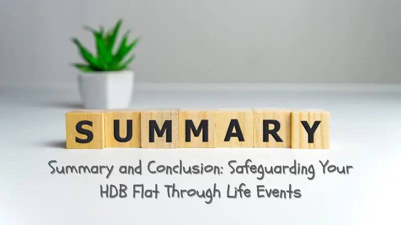 Summary and Conclusion Safeguarding Your HDB Flat Through Life Events