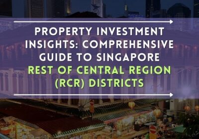 Property Investment Insights: Comprehensive Guide to Singapore Rest of Central Region (RCR) Districts