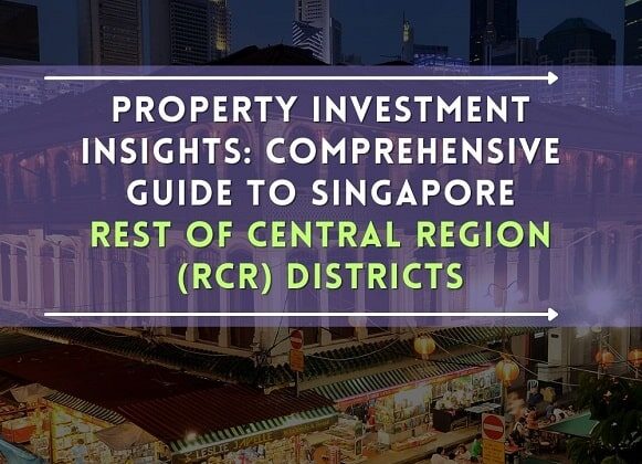 Property Investment Insights: Comprehensive Guide to Singapore Rest of Central Region (RCR) Districts